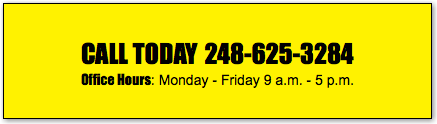 &nbsp;CALL TODAY 248-625-3284 Office Hours: Monday - Friday 9 a.m. - 5 p.m.